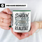 Sänger Tasse mit Spruch Singen ist meine Pause von der Reali – Grün [farbe:grün]