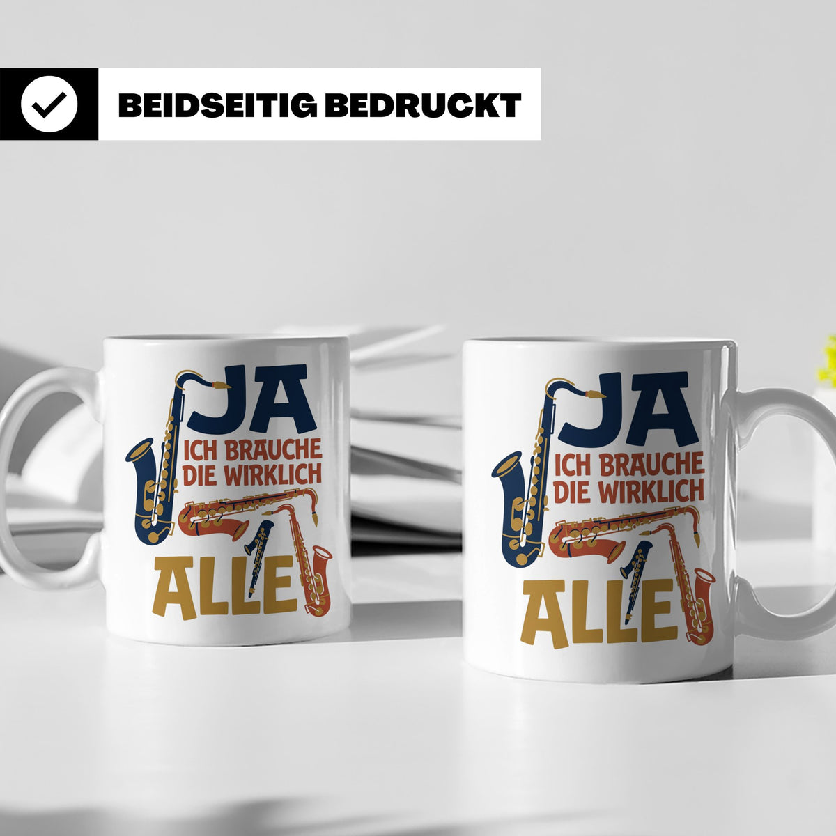 Saxophon Tasse mit Spruch 'Ja ich brauche die wirklich alle' – Weiß [farbe:weiß]