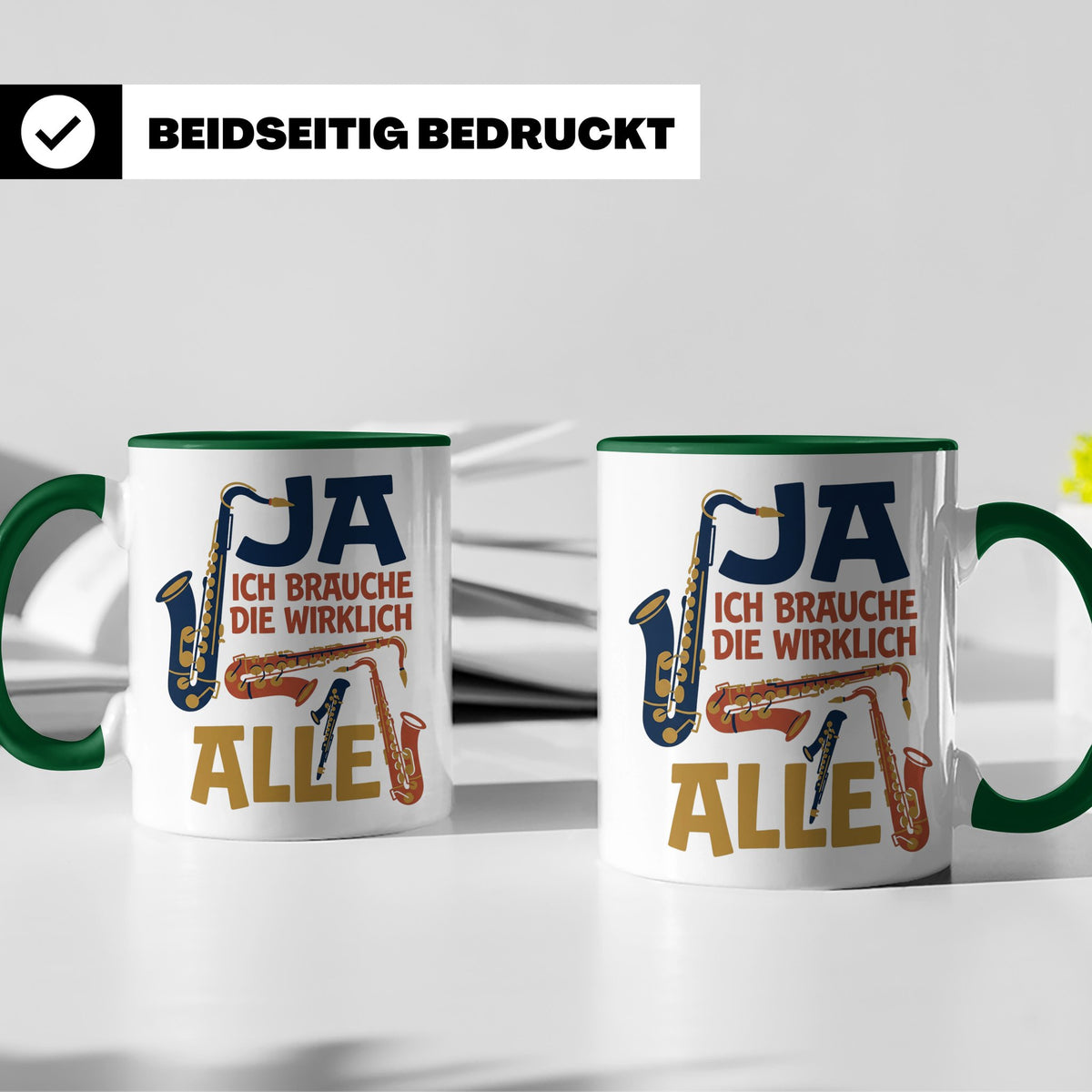 Saxophon Tasse mit Spruch 'Ja ich brauche die wirklich alle' – Grün [farbe:grün]