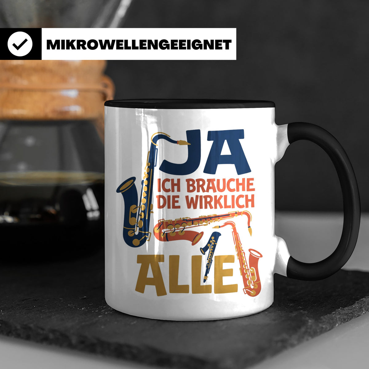 Saxophon Tasse mit Spruch 'Ja ich brauche die wirklich alle' – Schwarz [farbe:schwarz]