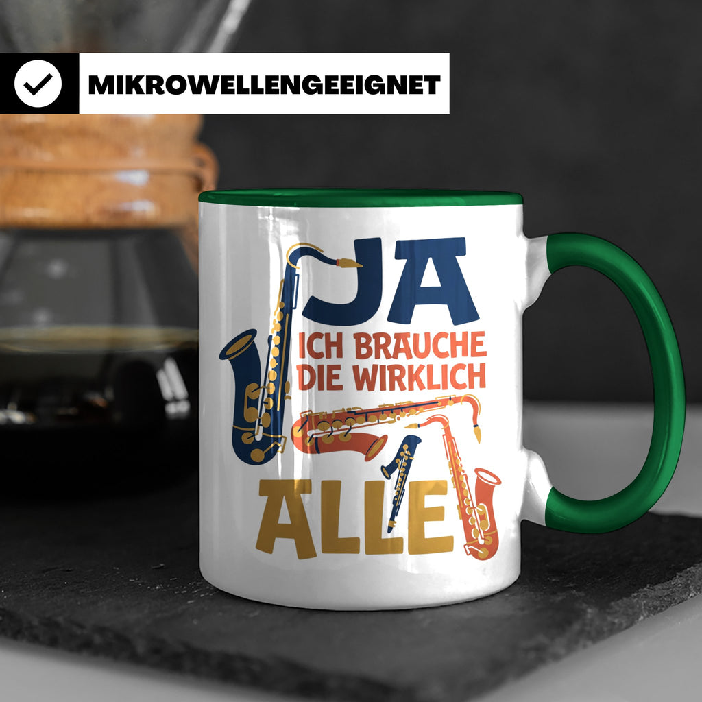 Saxophon Tasse mit Spruch 'Ja ich brauche die wirklich alle' – Grün [farbe:grün]