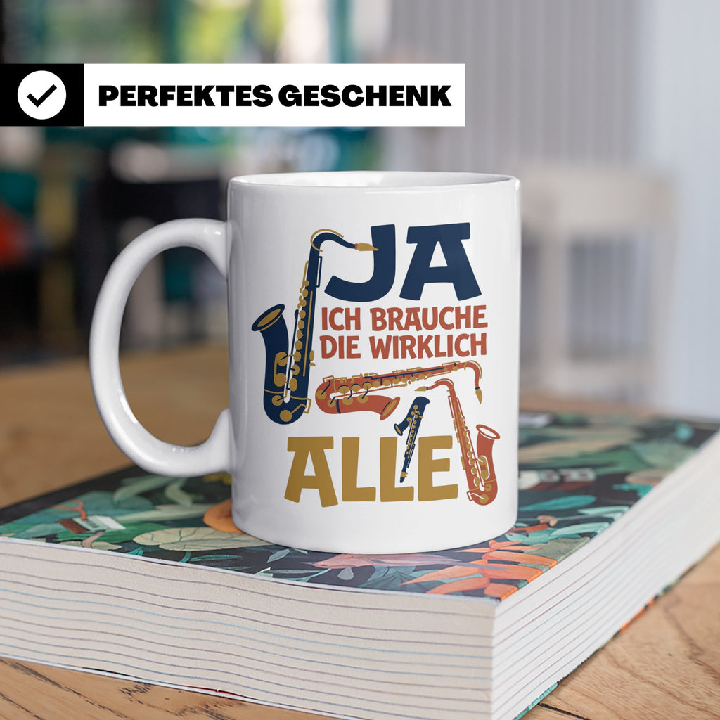 Saxophon Tasse mit Spruch 'Ja ich brauche die wirklich alle' – Weiß [farbe:weiß]