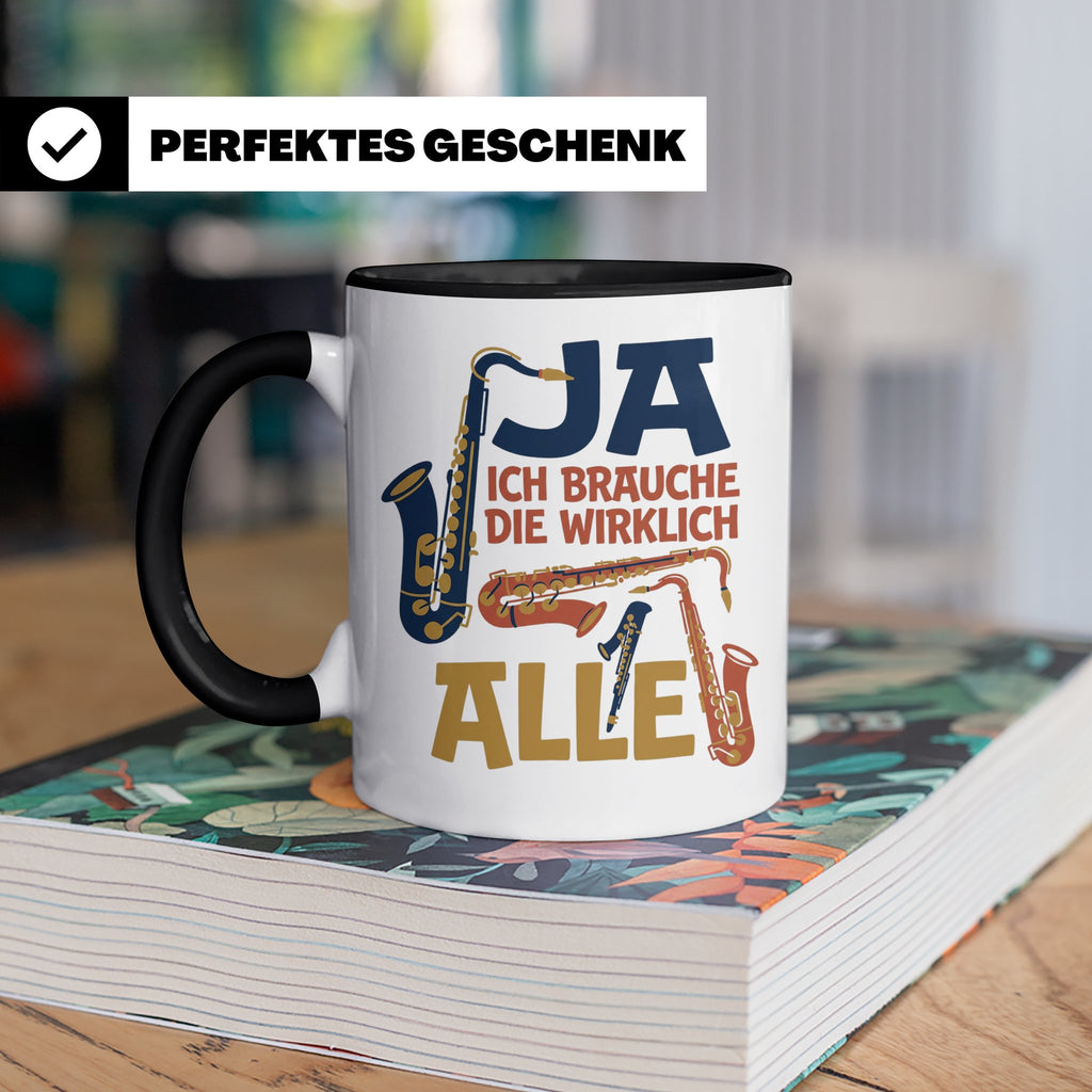 Saxophon Tasse mit Spruch 'Ja ich brauche die wirklich alle' – Schwarz [farbe:schwarz]