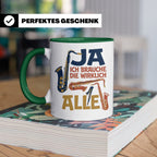 Saxophon Tasse mit Spruch 'Ja ich brauche die wirklich alle' – Grün [farbe:grün]