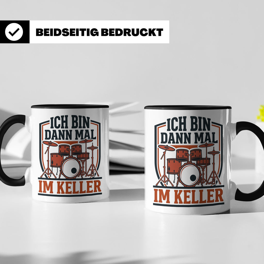 Schlagzeuger Tasse Ich bin dann mal im Keller Lustiger Spruc – Schwarz [farbe:schwarz]