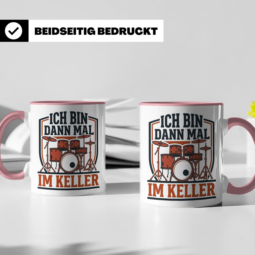 Schlagzeuger Tasse Ich bin dann mal im Keller Lustiger Spruc – Rosa [farbe:rosa]