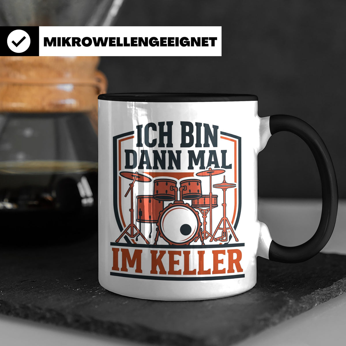 Schlagzeuger Tasse Ich bin dann mal im Keller Lustiger Spruc – Schwarz [farbe:schwarz]