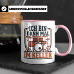 Schlagzeuger Tasse Ich bin dann mal im Keller Lustiger Spruc – Rosa [farbe:rosa]