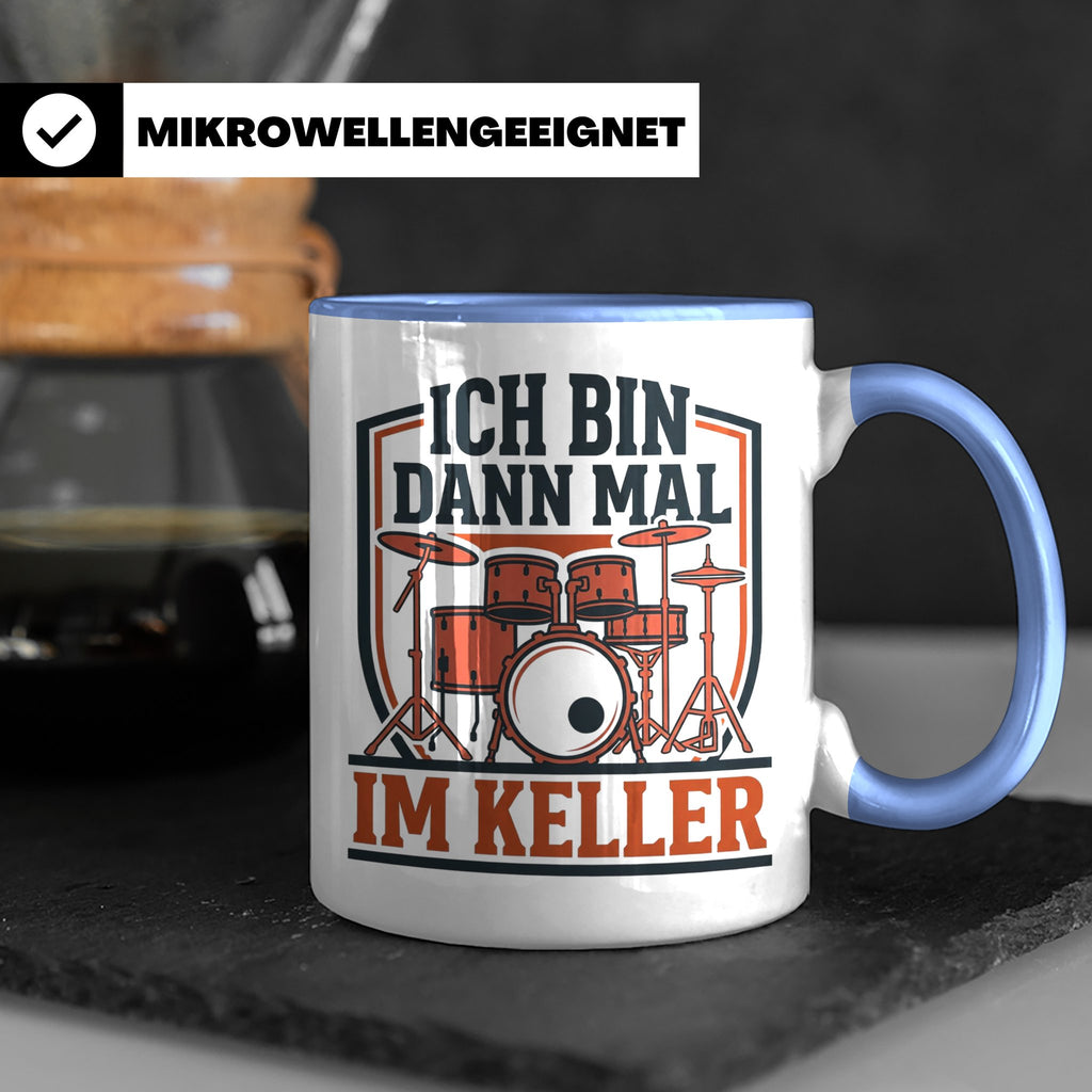 Schlagzeuger Tasse Ich bin dann mal im Keller Lustiger Spruc – Blau [farbe:blau]