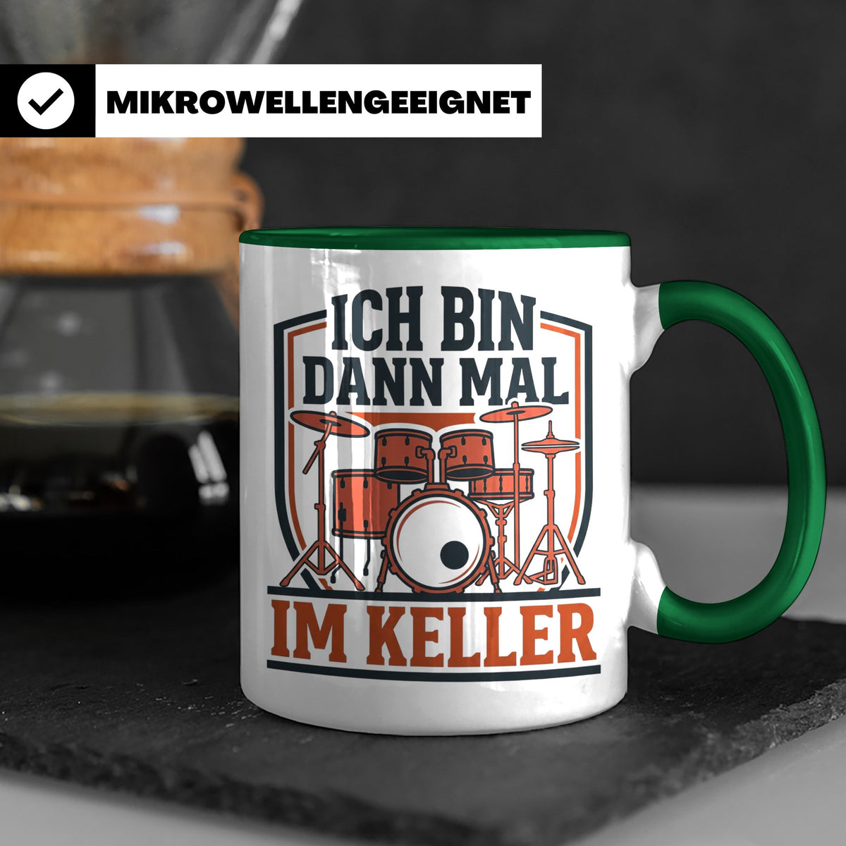 Schlagzeuger Tasse Ich bin dann mal im Keller Lustiger Spruc – Grün [farbe:grün]