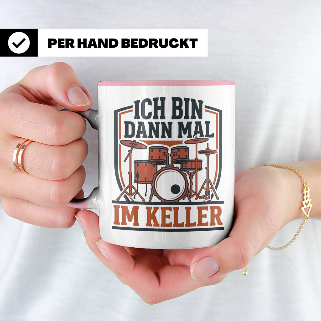 Schlagzeuger Tasse Ich bin dann mal im Keller Lustiger Spruc – Rosa [farbe:rosa]