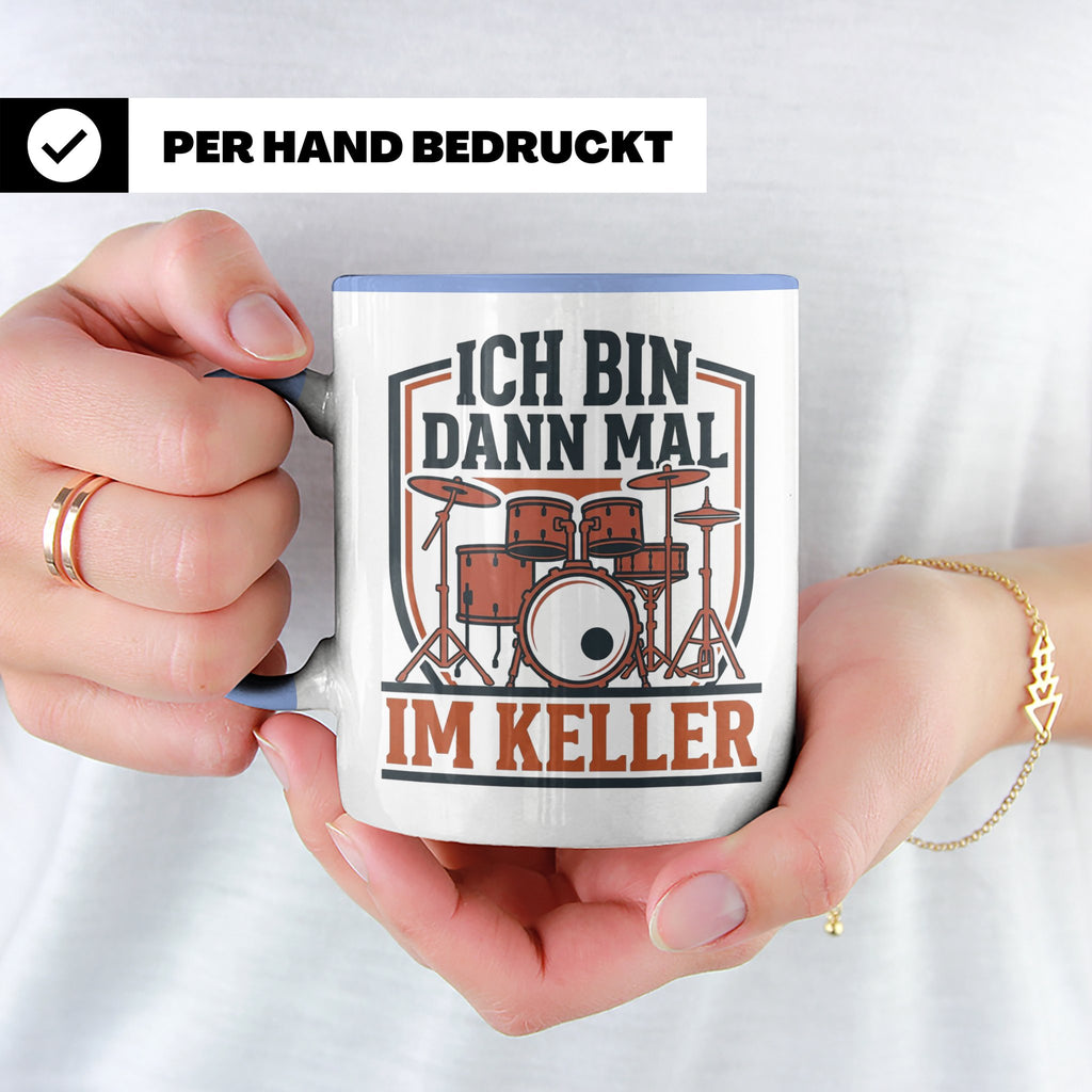 Schlagzeuger Tasse Ich bin dann mal im Keller Lustiger Spruc – Blau [farbe:blau]