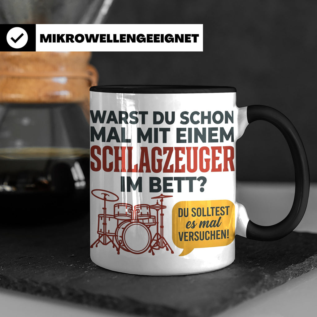 Schlagzeuger Tasse mit Spruch Warst du im Bett, Drummer Gesc – Schwarz [farbe:schwarz]