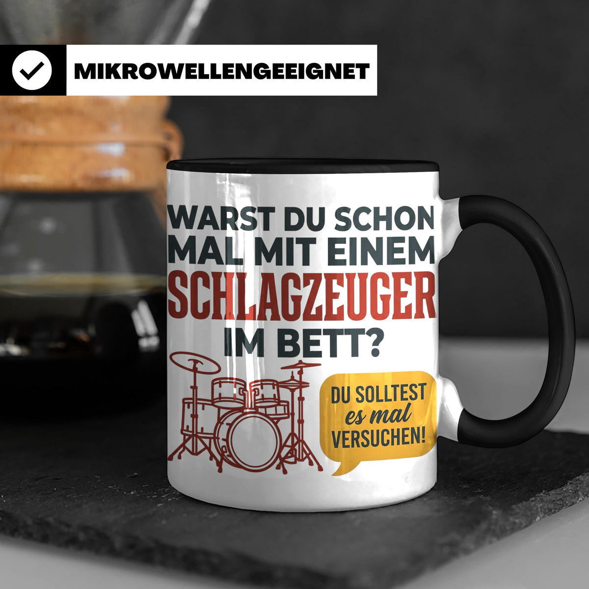 Schlagzeuger Tasse mit Spruch Warst du im Bett, Drummer Gesc – Schwarz [farbe:schwarz]