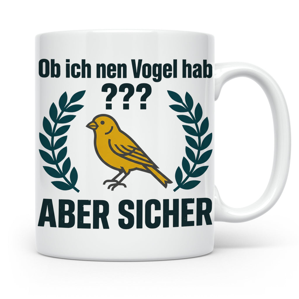 Kanarienvogel Tasse lustig Ob ich nen Vogel hab Vogelbesitze – Weiß [farbe:weiß]