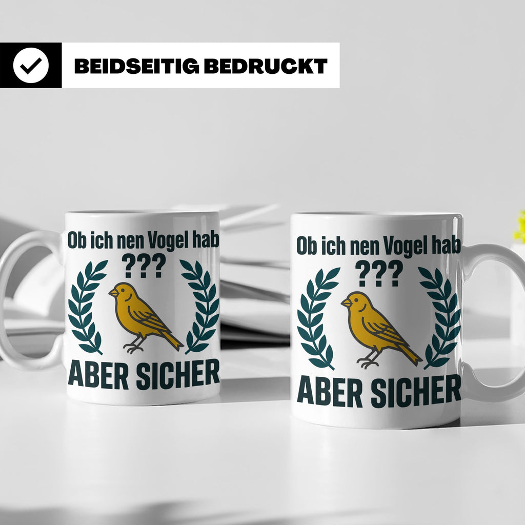 Kanarienvogel Tasse lustig Ob ich nen Vogel hab Vogelbesitze – Weiß [farbe:weiß]