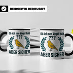 Kanarienvogel Tasse lustig Ob ich nen Vogel hab Vogelbesitze – Schwarz [farbe:schwarz]