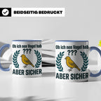 Kanarienvogel Tasse lustig Ob ich nen Vogel hab Vogelbesitze – Blau [farbe:blau]
