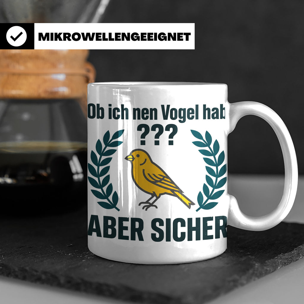 Kanarienvogel Tasse lustig Ob ich nen Vogel hab Vogelbesitze – Weiß [farbe:weiß]