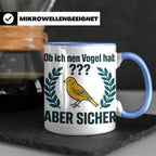 Kanarienvogel Tasse lustig Ob ich nen Vogel hab Vogelbesitze – Blau [farbe:blau]