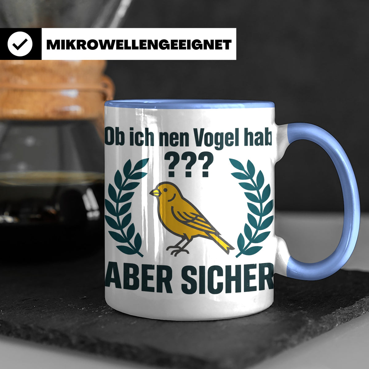 Kanarienvogel Tasse lustig Ob ich nen Vogel hab Vogelbesitze – Blau [farbe:blau]