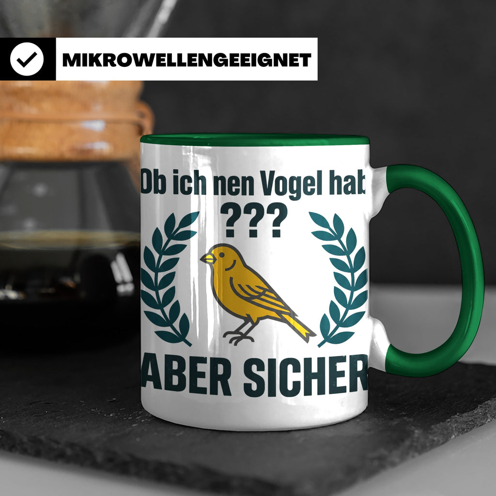 Kanarienvogel Tasse lustig Ob ich nen Vogel hab Vogelbesitze – Grün [farbe:grün]
