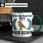 Kanarienvogel Tasse lustig Ob ich nen Vogel hab Vogelbesitze – Grün [farbe:grün]