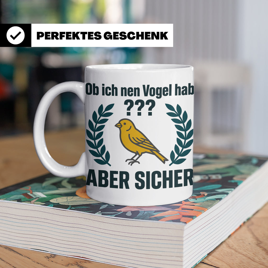 Kanarienvogel Tasse lustig Ob ich nen Vogel hab Vogelbesitze – Weiß [farbe:weiß]