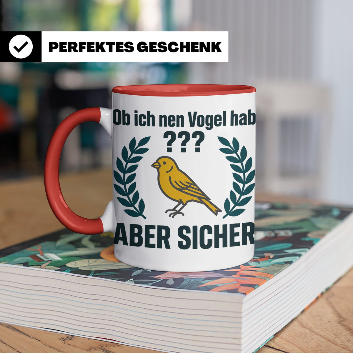 Kanarienvogel Tasse lustig Ob ich nen Vogel hab Vogelbesitze – Rot [farbe:rot]