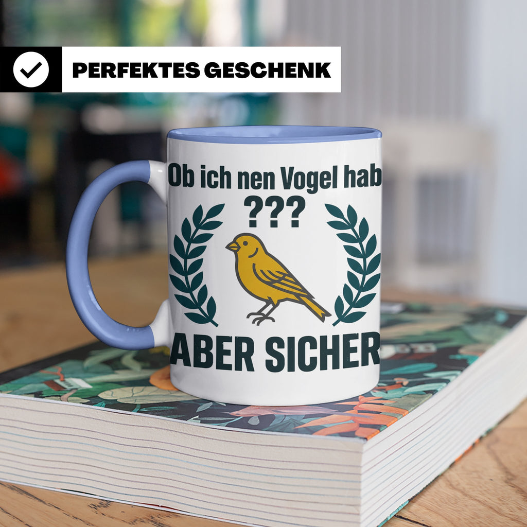Kanarienvogel Tasse lustig Ob ich nen Vogel hab Vogelbesitze – Blau [farbe:blau]