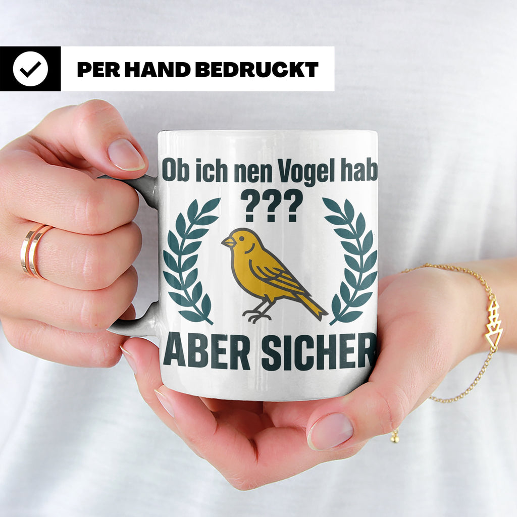 Kanarienvogel Tasse lustig Ob ich nen Vogel hab Vogelbesitze – Weiß [farbe:weiß]