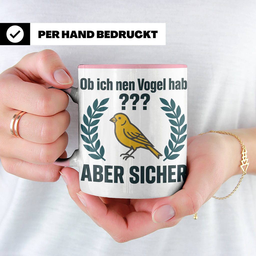 Kanarienvogel Tasse lustig Ob ich nen Vogel hab Vogelbesitze – Rosa [farbe:rosa]
