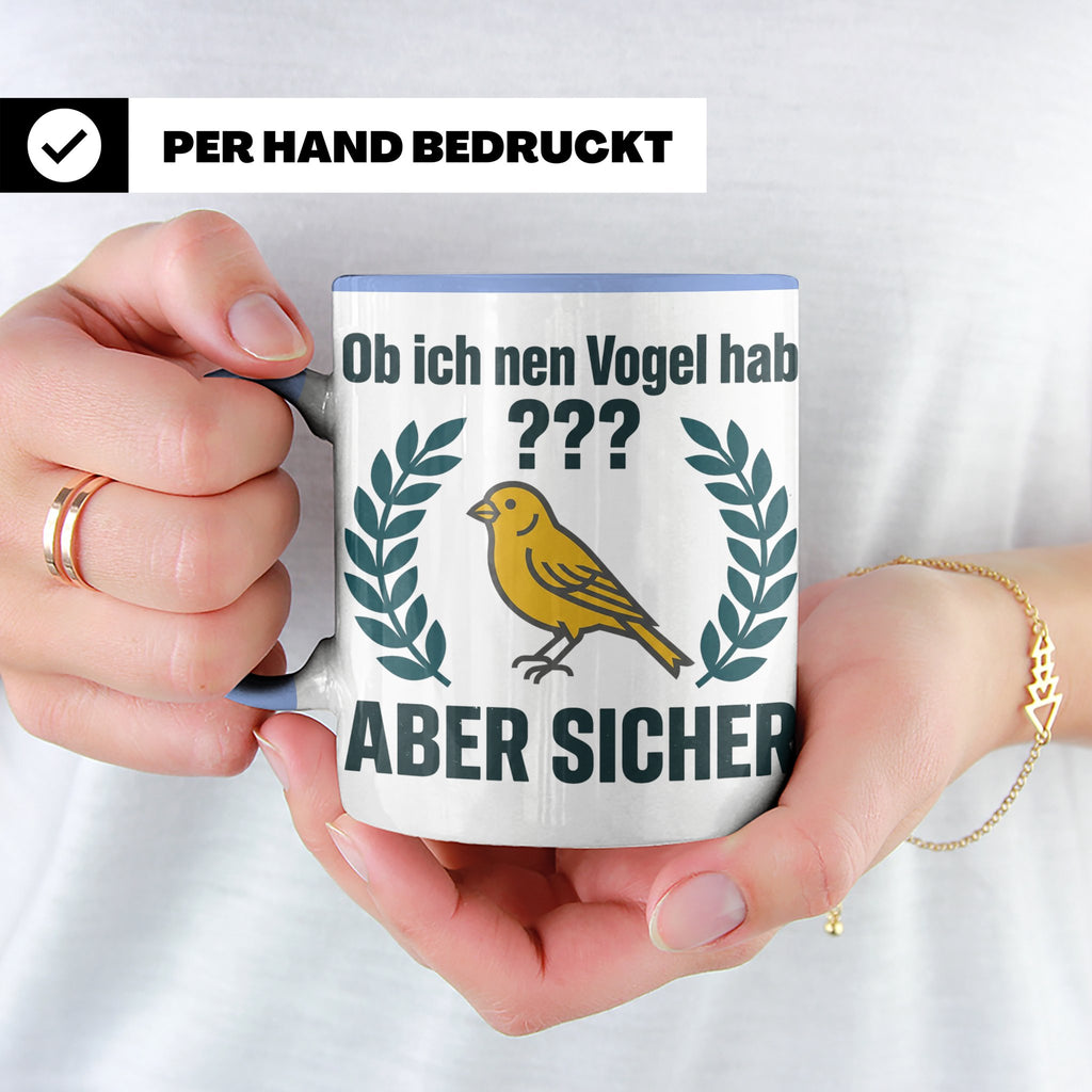 Kanarienvogel Tasse lustig Ob ich nen Vogel hab Vogelbesitze – Blau [farbe:blau]