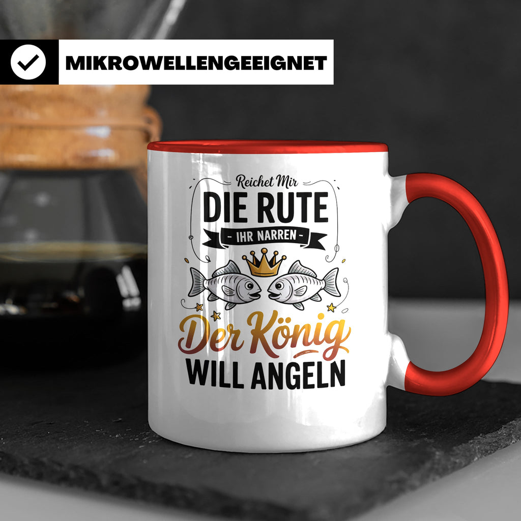 Reichet Mir Die Rute Ihr Narren Tasse - König Angeln Geschen – Rot [farbe:rot]