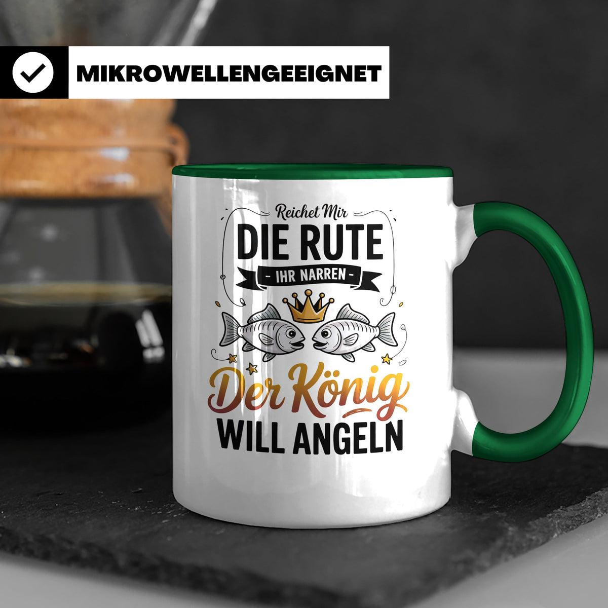 Reichet Mir Die Rute Ihr Narren Tasse - König Angeln Geschen – Grün [farbe:grün]