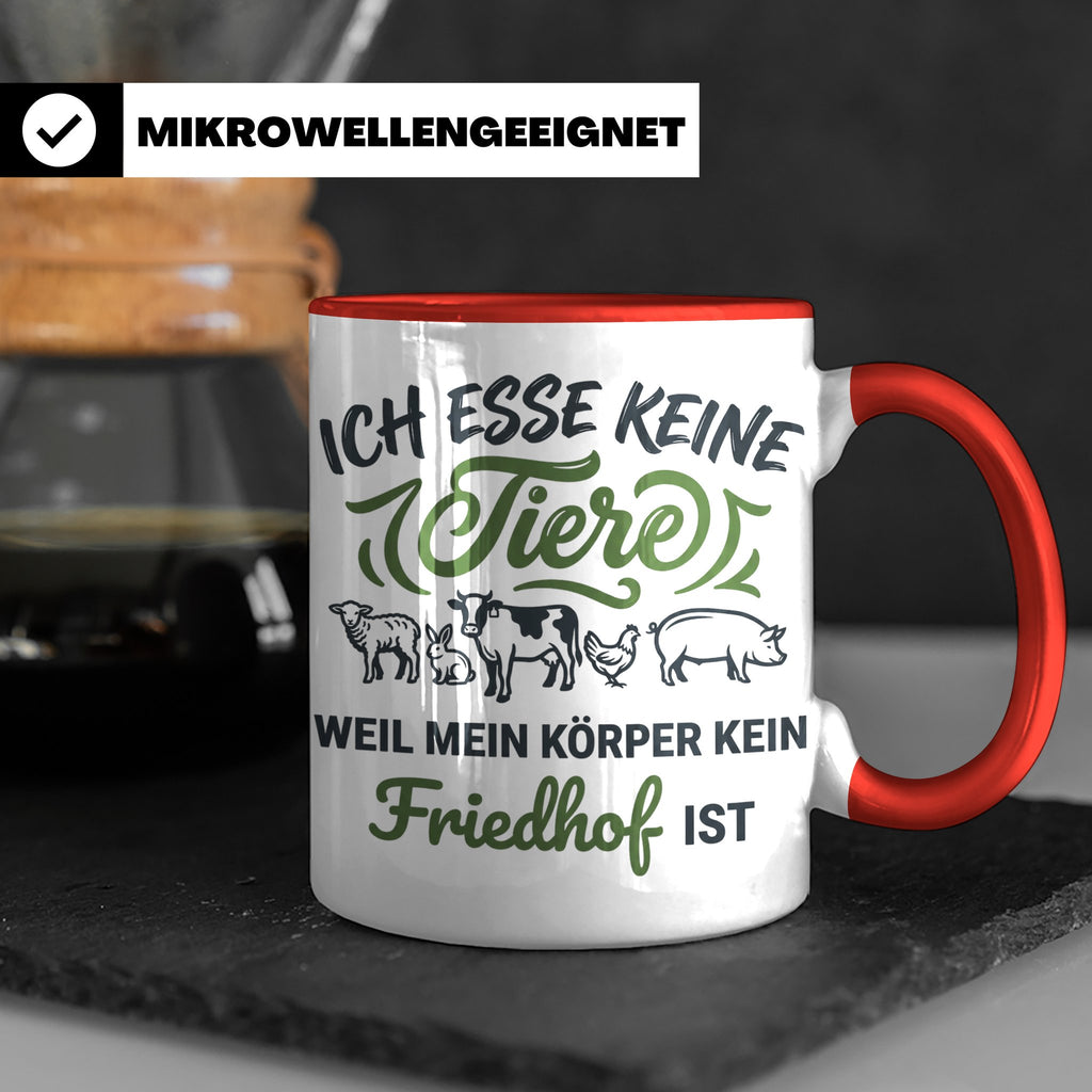 Tasse Veganer Spruch Ich esse keine Tiere weil mein Körper k – Rot [farbe:rot]