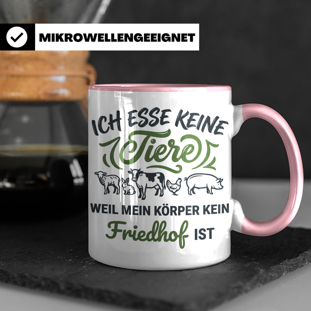 Tasse Veganer Spruch Ich esse keine Tiere weil mein Körper k – Rosa [farbe:rosa]