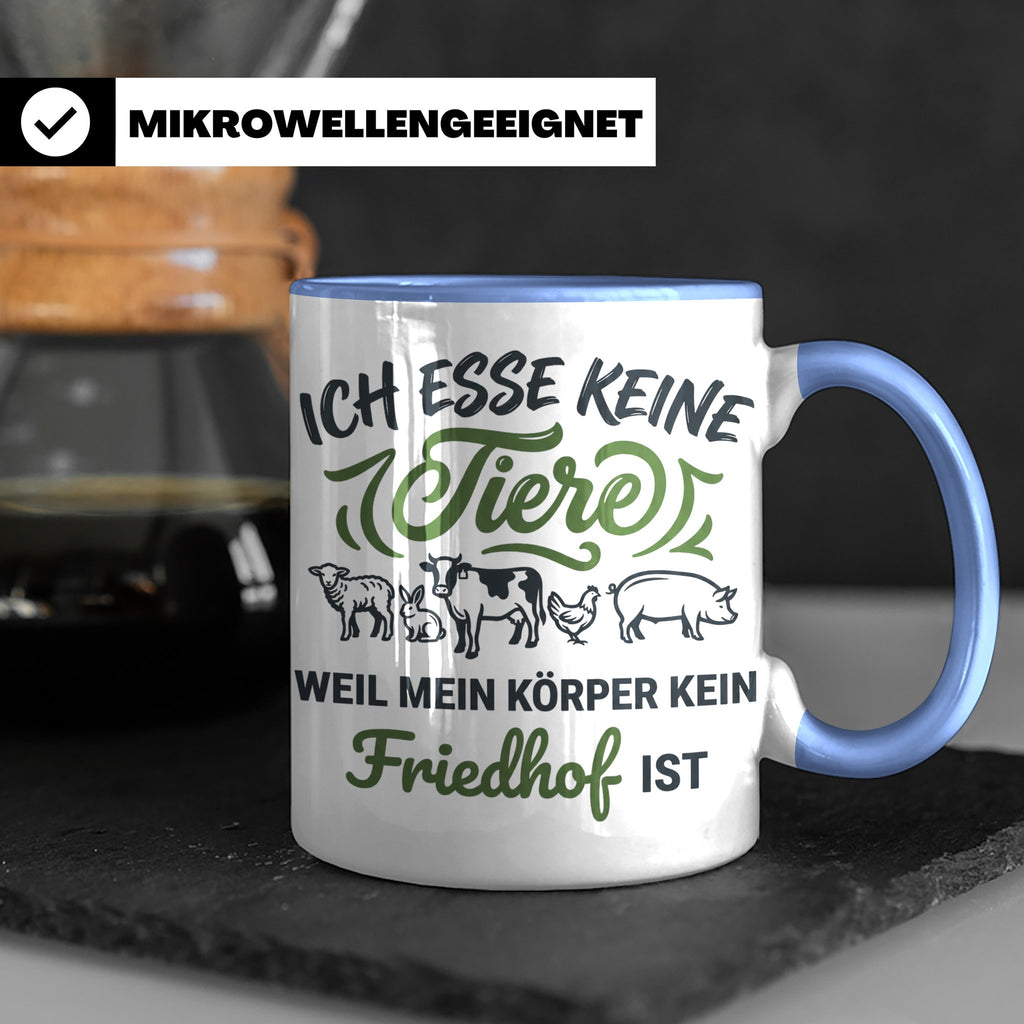 Tasse Veganer Spruch Ich esse keine Tiere weil mein Körper k – Blau [farbe:blau]