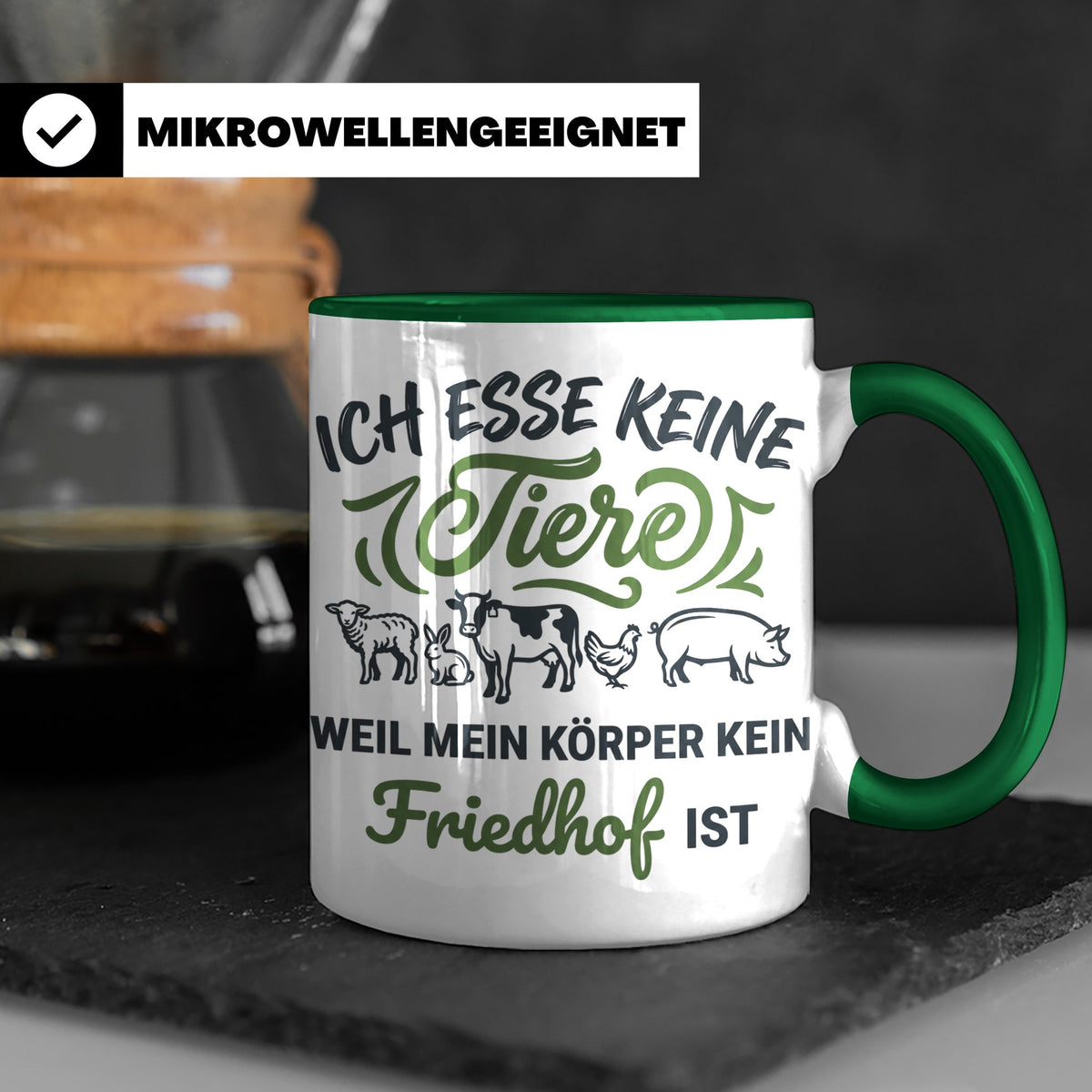 Tasse Veganer Spruch Ich esse keine Tiere weil mein Körper k – Grün [farbe:grün]