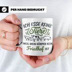 Tasse Veganer Spruch Ich esse keine Tiere weil mein Körper k – Weiß [farbe:weiß]