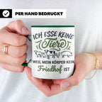 Tasse Veganer Spruch Ich esse keine Tiere weil mein Körper k – Grün [farbe:grün]