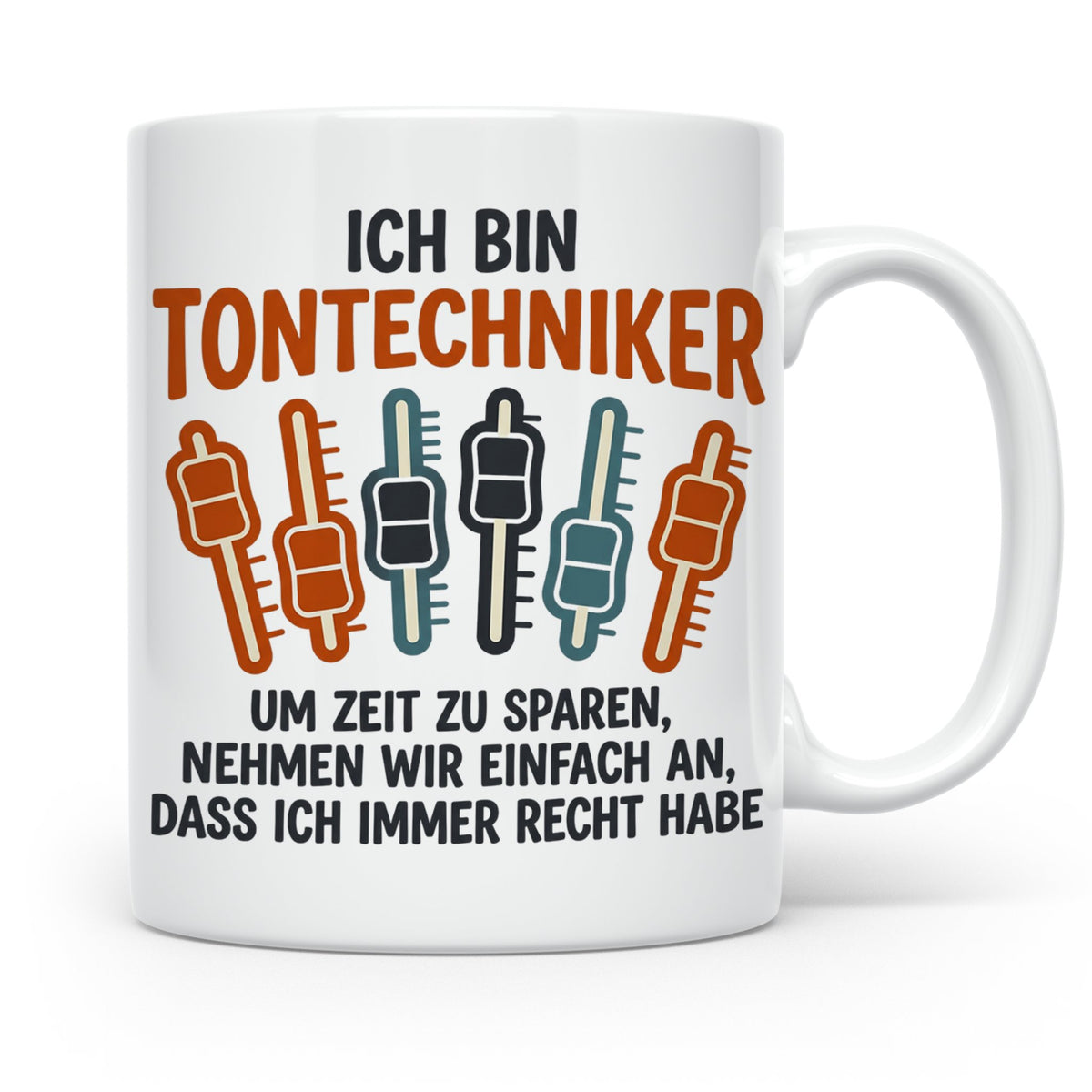 Tontechniker Tasse mit Spruch Immer Recht lustiges Geschenk  – Weiß [farbe:weiß]