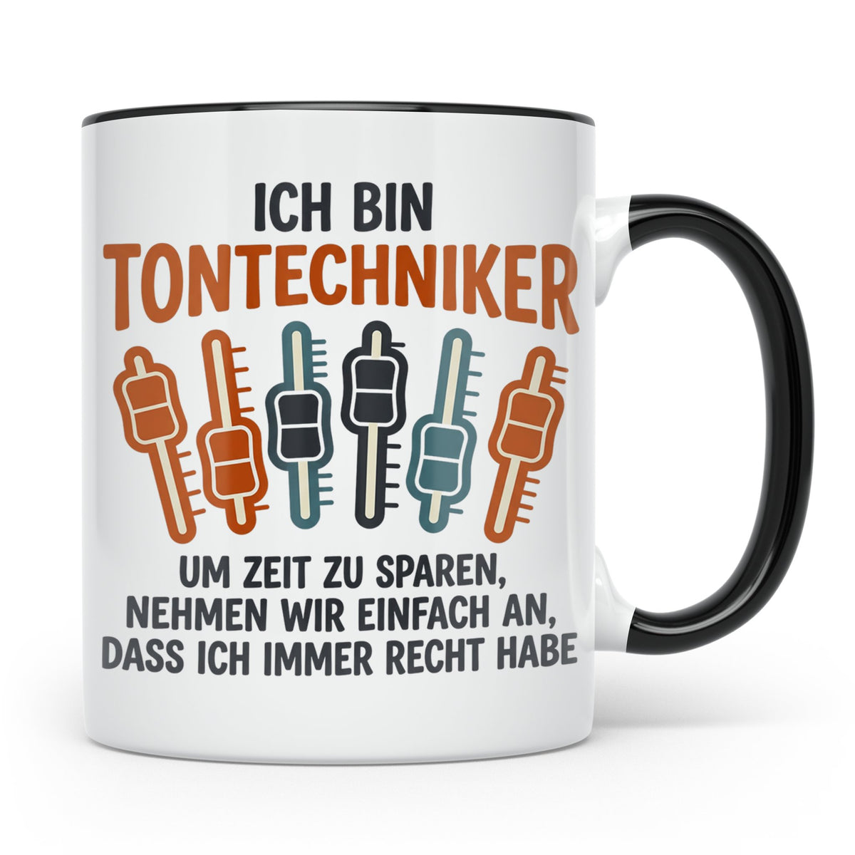 Tontechniker Tasse mit Spruch Immer Recht lustiges Geschenk  – Schwarz [farbe:schwarz]