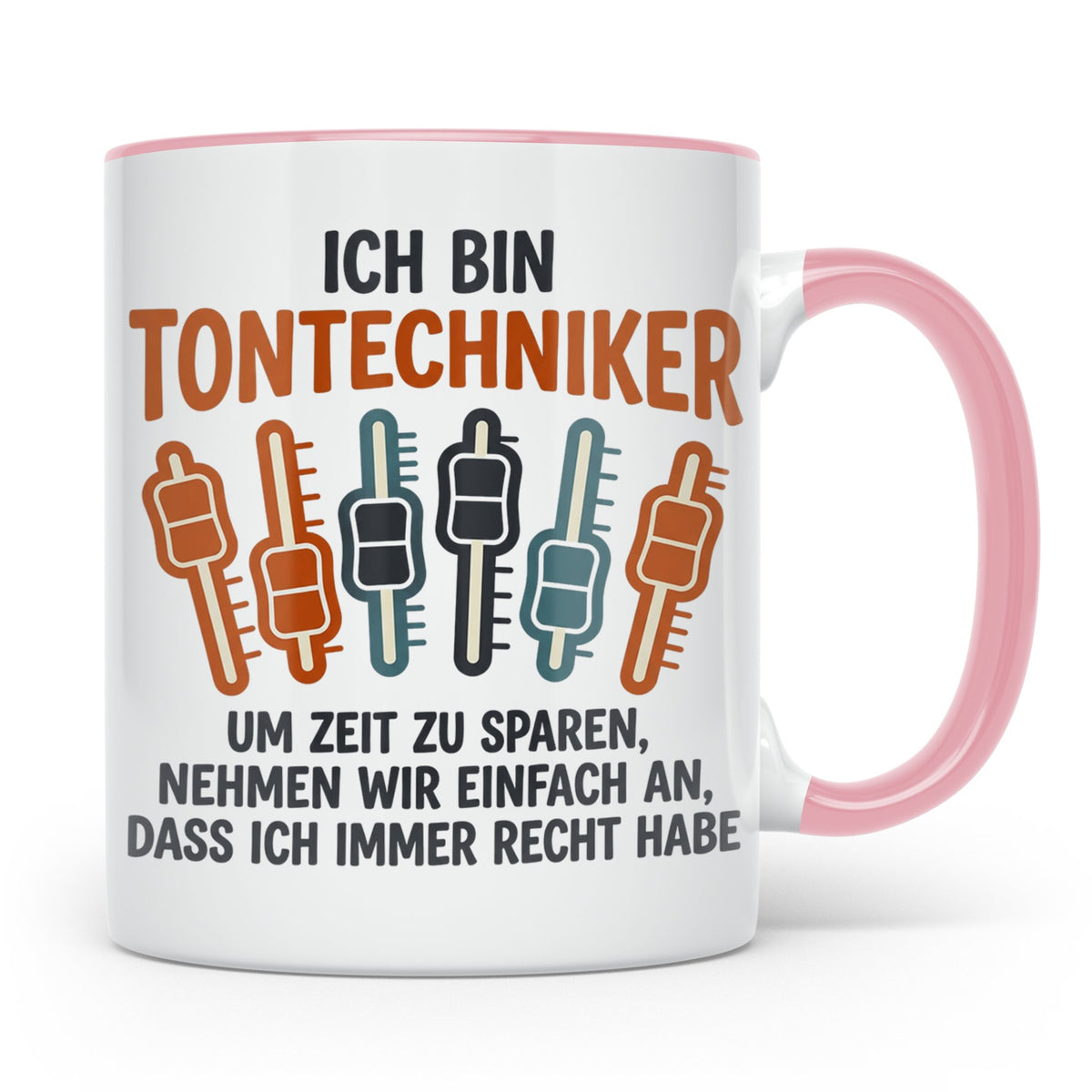 Tontechniker Tasse mit Spruch Immer Recht lustiges Geschenk  – Rosa [farbe:rosa]