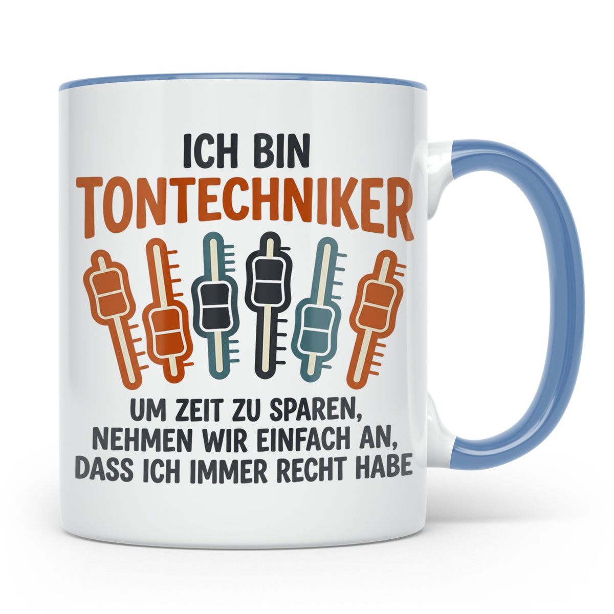 Tontechniker Tasse mit Spruch Immer Recht lustiges Geschenk  – Blau [farbe:blau]