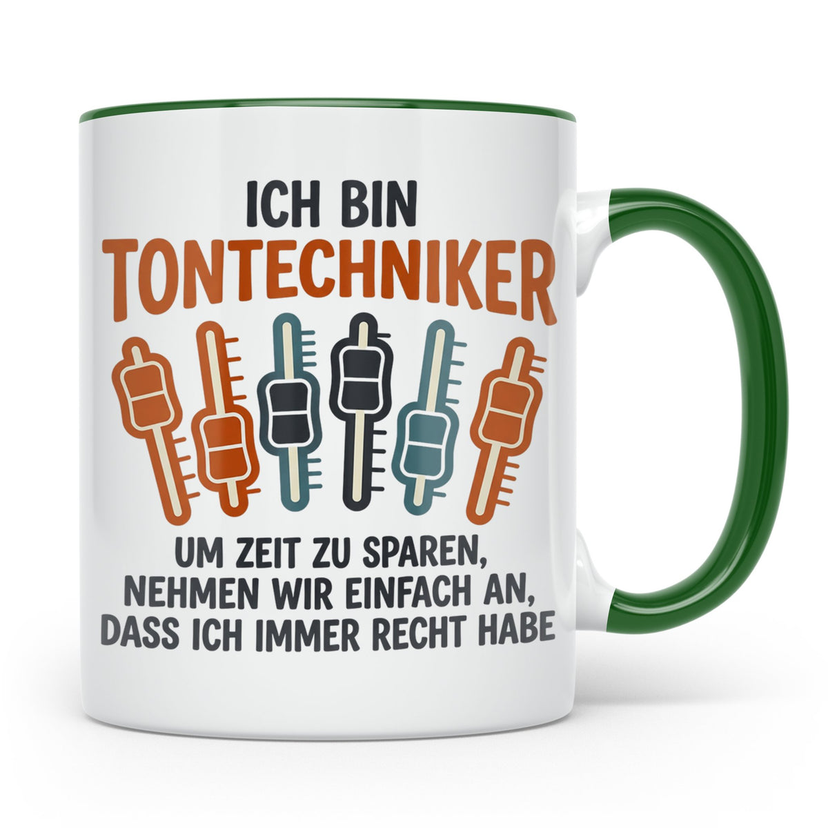 Tontechniker Tasse mit Spruch Immer Recht lustiges Geschenk  – Grün [farbe:grün]