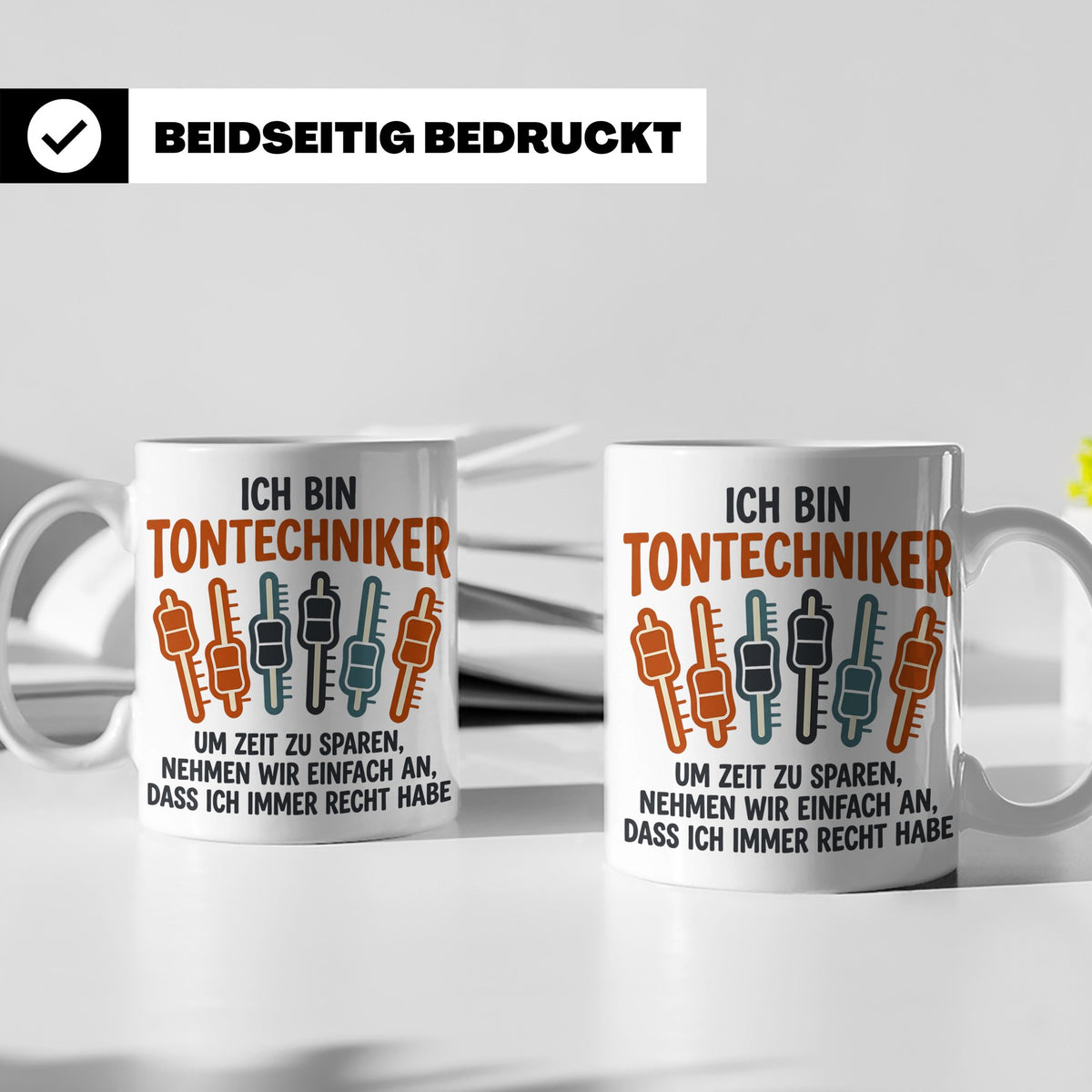 Tontechniker Tasse mit Spruch Immer Recht lustiges Geschenk  – Weiß [farbe:weiß]