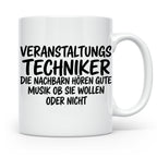 Veranstaltungstechniker Tasse mit Spruch Die Nachbarn hören  – Weiß [farbe:weiß]