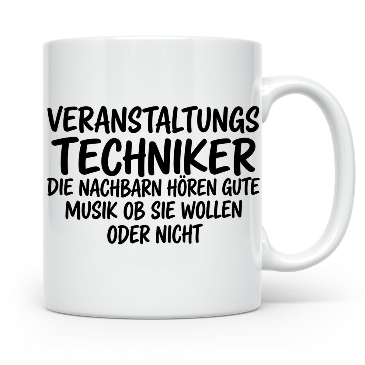 Veranstaltungstechniker Tasse mit Spruch Die Nachbarn hören  – Weiß [farbe:weiß]