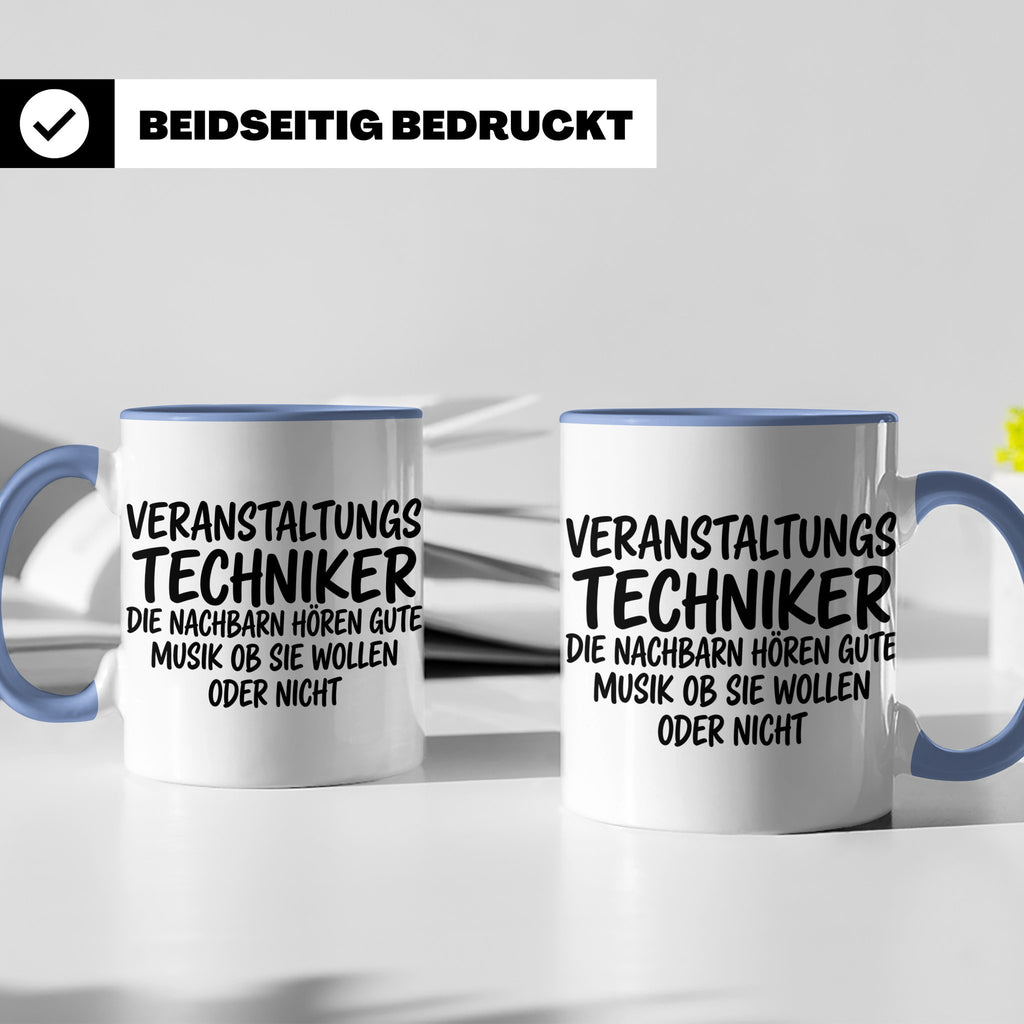Veranstaltungstechniker Tasse mit Spruch Die Nachbarn hören  – Blau [farbe:blau]